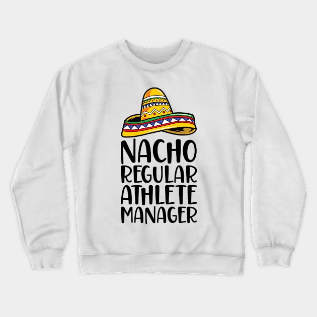 Nacho Regular Athlete Manager Crewneck Sweatshirt by Saimarts